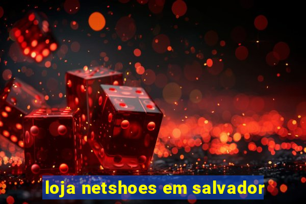 loja netshoes em salvador